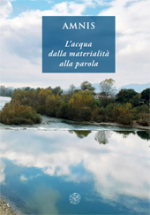 E-book, Amnis : l'acqua dalla materialità alla parola : atti del Convegno internazionale di studi (Università di Pisa, 1-3 dicembre 2021), All'insegna del giglio