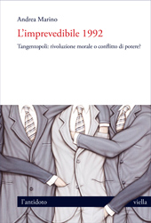 eBook, L'imprevedibile 1992 : Tangentopoli, rivoluzione morale o conflitto di potere?, Marino, Andrea, 1980-, author, Viella