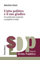 E-book, L'atto politico e il suo giudice : tra qualificazioni sostanziali e prospettive di tutela, Franco Angeli