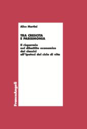 E-book, Tra crescita e parsimonia : il risparmio nel dibattito economico dai classici all'ipotesi del ciclo di vita, Martini, Alice, author, FrancoAngeli