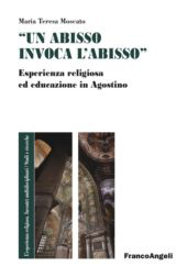 eBook, "Un abisso invoca l'abisso" : esperienza religiosa ed educazione in Agostino, FrancoAngeli