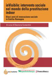 eBook, InVisibile : intervento sociale nel mondo della prostituzione indoor : dieci anni di innovazione sociale in Emilia-Romagna, Franco Angeli