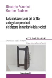 eBook, La (auto)sovversione del diritto : ambiguità e paradossi del sistema immunitario della società, Franco Angeli