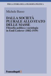 eBook, Dalla società plurale allo Stato delle masse : filosofia politica e sociologia in Emil Lederer (1882-1939), Franco Angeli
