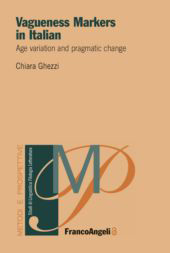 eBook, Vagueness Markers in Italian : age variation and pragmatic change, Franco Angeli