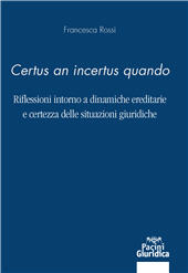 E-book, Certus an incertus quando : riflessioni intorno a dinamiche ereditarie e certezza delle situazioni giuridiche, Pacini