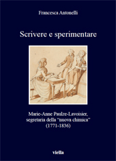 eBook, Scrivere e sperimentare : Marie-Anne Paulze-Lavoisier, segretaria della "nuova chimica" (1771-1836), Antonelli, Francesca, 1990-, author, Viella