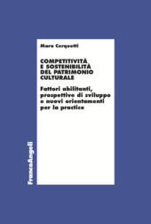 eBook, Competitività e sostenibilità del patrimonio culturale : fattori abilitanti, prospettive di sviluppo e nuovi orientamenti per la practice, Franco Angeli