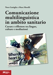 eBook, Comunicazione multilinguistica in ambito sanitario : curare e riflettere tra lingue, culture e mediazioni, Genova University Press