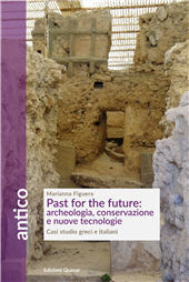 eBook, Past for the future : archeologia, conservazione e nuove tecnologie : casi studio greci e italiani, Edizioni Quasar
