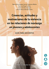 eBook, Creencias, actitudes y motivaciones de la violencia en las relaciones de noviazgo en jóvenes y adolescentes : guía para docentes, Universidad de Sevilla