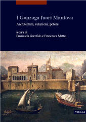 eBook, I Gonzaga fuori Mantova : architettura, relazioni, potere, Viella