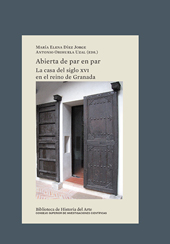 eBook, Abierta de par en par : la casa del siglo XVI en el reino de Granada, CSIC, Consejo Superior de Investigaciones Científicas