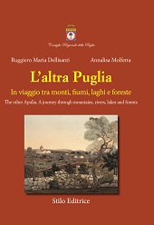 E-book, L'altra Puglia : in viaggio tra monti, fiumi, laghi e foreste = The other Apulia : a journey through mountains, rivers, lakes and forests, Stilo editrice