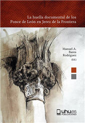 E-book, La huella documental de los Ponce de León en Jerez de la Frontera : Fondo Ilma. Sa Da Pilar Ponce de León y de las Heras, X Marquesa de Casinas, Universidad de Huelva