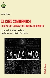 eBook, Il caso Sandarmoch : la Russia e la persecuzione della memoria, Flige, Irina, Stilo Editrice