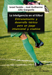 E-book, La inteligencia en el fútbol : entrenamiento y desarrollo táctico para un juego intencional y creativo, Teoldo, Israel, Ediciones Morata