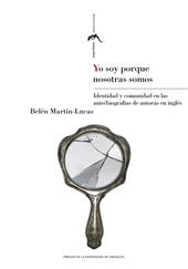 eBook, Yo soy porque nosotras somos : identidad y comunidad en las auto/biografías de autoras en inglés, Martín-Lucas, Belén, Prensas de la Universidad de Zaragoza
