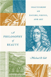 E-book, A Philosophy of Beauty : Shaftesbury on Nature, Virtue, and Art, Gill, Michael B., Princeton University Press
