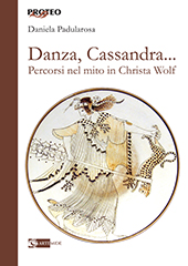 eBook, Danza, Cassandra... : percorsi nel mito in Christa Wolf, Padularosa, Daniela, author, Artemide