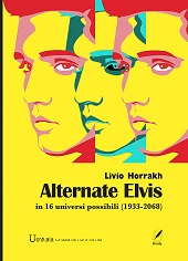 E-book, Alternate Elvis : in 16 universi possibili (1933-2068), WriteUp Site