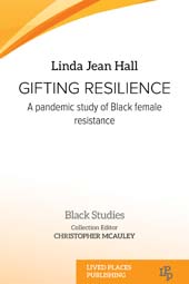 E-book, Gifting resilience : a pandemic study of black female resistance, Hall, Linda Jean, Lived Places Publishing