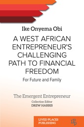 E-book, A West African entrepreneur's challenging path to financial freedom : for future and family, Lived Places Publishing