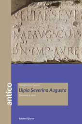 eBook, Ulpia Severina Augusta : domina e dea, Cassia, Margherita, 1969-, author, Edizioni Quasar