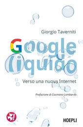 E-book, Google liquido : verso una nuova Internet, Editore Ulrico Hoepli