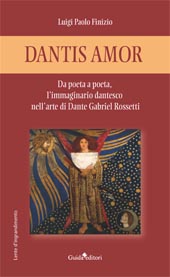 eBook, Dantis Amor : da poeta a poeta, l'immaginario dantesco nell'arte di Dante Gabriel Rossetti, Guida