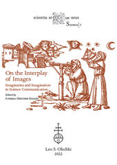 E-book, On the interplay of images : imaginaries and imagination in science communication, Leo S. Olschki