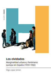 E-book, Los olvidados : marginalidad urbana y fenómeno quinqui en España (1959-1982), Marcial Pons Historia