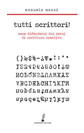 E-book, Tutti scrittori! : come difendersi dai corsi di scrittura creativa, Prospero
