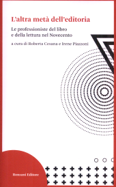E-book, L'altra metà dell'editoria : le professioniste del libro e della lettura nel Novecento, 
