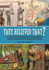 E-book, They Believed That? : A Cultural Encyclopedia of Superstitions and the Supernatural around the World, ABC-CLIO