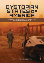 E-book, Dystopian States of America : Apocalyptic Visions and Warnings in Literature and Film, ABC-CLIO