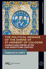 E-book, The Political Message of the Shrine of St. Heribert of Cologne, Carty, Carolyn M., Arc Humanities Press
