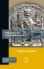 E-book, Medieval Sovereignty, Latham, Andrew, Arc Humanities Press
