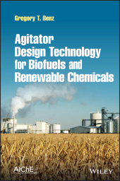 E-book, Agitator Design Technology for Biofuels and Renewable Chemicals, AIChe - American Institute of Chemical Engineers