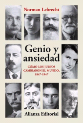 E-book, Genio y ansiedad : Cómo los judíos cambiaron el mundo, 1847-1947, Alianza Editorial
