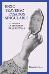 eBook, Pasados singulares : El 'yo' en la escritura de la Historia, Alianza Editorial