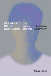 eBook, El imperio de la depresión : Una nueva historia, Alianza Editorial