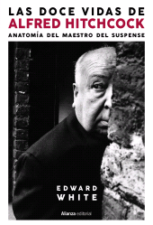 eBook, Las doce vidas de Alfred Hitchcock : Anatomía del maestro del suspense, Alianza Editorial