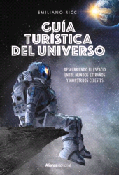 E-book, Guía turística del universo : Descubriendo el espacio entre mundos extraños y monstruos celestes, Alianza Editorial