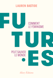 E-book, Futures : Comment le féminisme peut sauver le monde, Allary Éditions