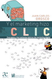 E-book, Y el marketing hizo clic : Conceptos y herramientas básicos del marketing digital, Alpha Editorial