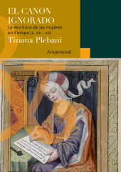 E-book, El canon ignorado : La escritura de las mujeres en Europa (s. XIII-XX), Ampersand