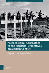 E-book, Archaeological Approaches to and Heritage Perspectives on Modern Conflict : Beyond the Battlefields, Amsterdam University Press