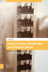 eBook, Early Cinema, Modernity and Visual Culture : The Imaginary of the Balkans, Amsterdam University Press