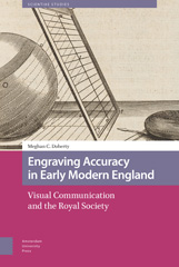 E-book, Engraving Accuracy in Early Modern England : Visual Communication and the Royal Society, Doherty, Meghan, Amsterdam University Press